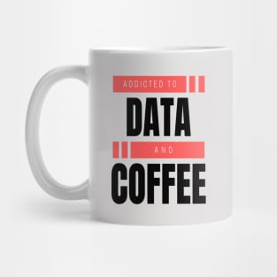 Addicted to Data & Coffee Mug